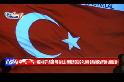 MEHMET AKİF VE MİLLİ MÜCADELE RUHU BANDIRMA’DA ANILDI