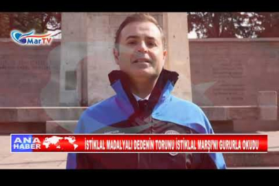İSTİKLAL MADALYALI DEDENİN TORUNU İSTİKLAL MARŞI’NI GURURLA OKUDU