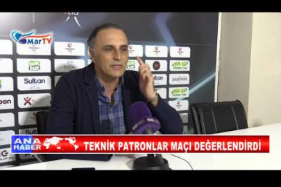 TEKNİK PATRONLAR MAÇI DEĞERLENDİRDİ