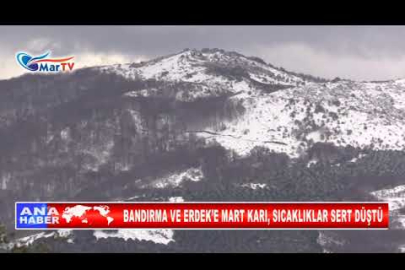BANDIRMA VE ERDEK’E MART KARI, SICAKLIKLAR SERT DÜŞTÜ