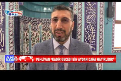 PEHLİVAN “KADİR GECESİ BİN AYDAN DAHA HAYIRLIDIR”
