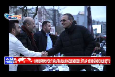 BANDIRMASPOR TARAFTARLARI GELENEKSEL İFTAR YEMEĞİNDE BULUŞTU
