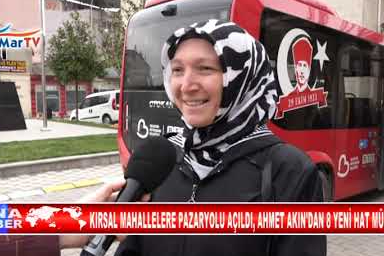 KIRSAL MAHALLELERE PAZARYOLU AÇILDI, AHMET AKIN'DAN 8 YENİ HAT MÜJDESİ