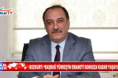 BOZKURT BAŞBUĞ TÜRKEŞ’İN EMANETİ SONSUZA KADAR YAŞAYACAK