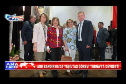 ADD BANDIRMA’DA YEŞİLTAŞ GÖREVİ TURNA’YA DEVRETTİ
