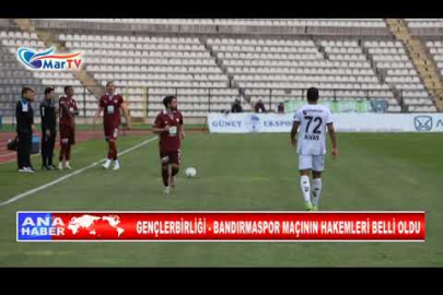 GENÇLERBİRLİĞİ BANDIRMASPOR MAÇININ HAKEMLERİ BELLİ OLDU