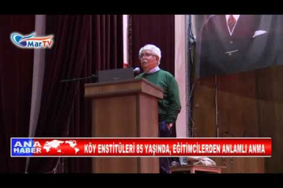 KÖY ENSTİTÜLERİ 85 YAŞINDA, EĞİTİMCİLERDEN ANLAMLI ANMA