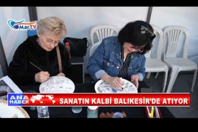 SANATIN KALBİ BALIKESİR’DE ATIYOR