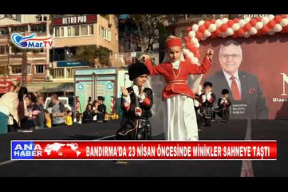 BANDIRMA’DA 23 NİSAN ÖNCESİNDE MİNİKLER SAHNEYE TAŞTI