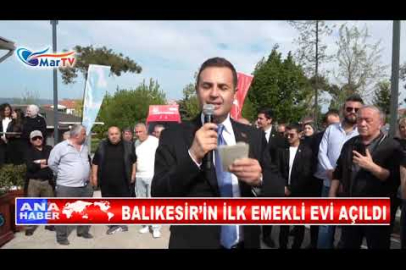 BALIKESİR’İN İLK EMEKLİ EVİ AÇILDI
