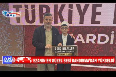 EZANIN EN GÜZEL SESİ BANDIRMA’DAN YÜKSELDİ