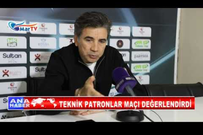 TEKNİK PATRONLAR MAÇI DEĞERLENDİRDİ