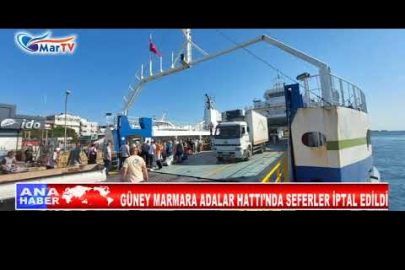 GÜNEY MARMARA ADALAR HATTI’NDA SEFERLER İPTAL EDİLDİ