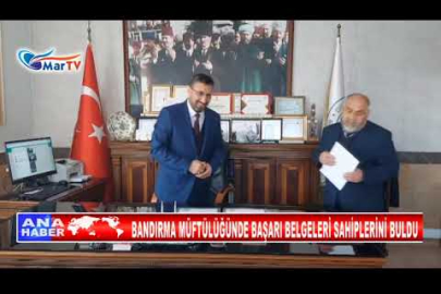 BANDIRMA MÜFTÜLÜĞÜNDE BAŞARI BELGELERİ SAHİPLERİNİ BULDU