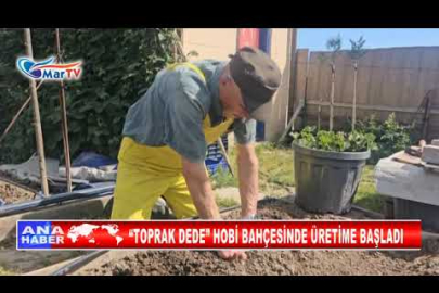 TOPRAK DEDE HOBİ BAHÇESİNDE ÜRETİME BAŞLADI