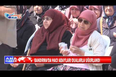 BANDIRMA’DA HACI ADAYLARI DUALARLA UĞURLANDI