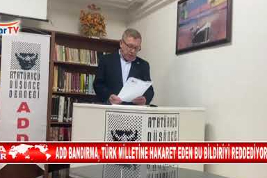 ADD BANDIRMA, TÜRK MİLLETİNE HAKARET EDEN BU BİLDİRİYİ REDDEDİYORUZ