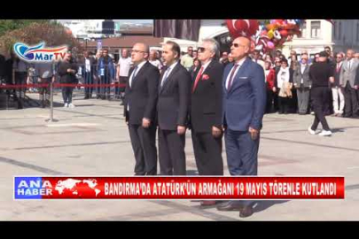 BANDIRMA’DA ATATÜRK’ÜN ARMAĞANI 19 MAYIS TÖRENLE KUTLANDI