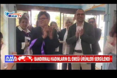 BANDIRMALI KADINLARIN EL EMEĞİ ÜRÜNLERİ SERGİLENDİ