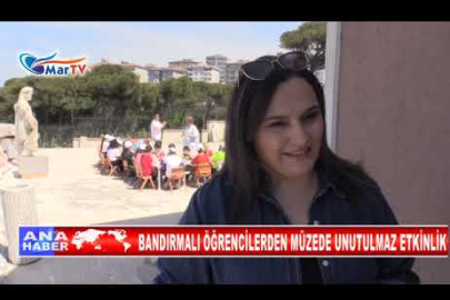 BANDIRMALI ÖĞRENCİLERDEN MÜZEDE UNUTULMAZ ETKİNLİK