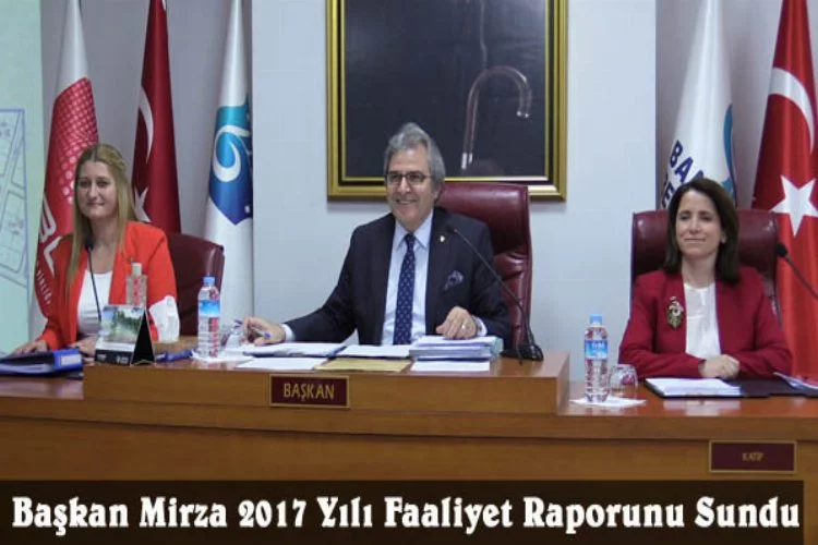 Başkan Mirza 2017 Yılı Faaliyet Raporunu Sundu